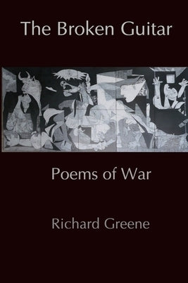 The Broken Guitar: Poems of War by Greene, Richard