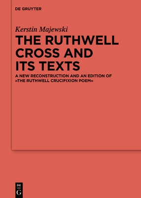 The Ruthwell Cross and its Texts by Majewski, Kerstin
