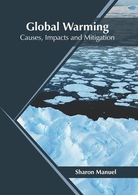 Global Warming: Causes, Impacts and Mitigation by Manuel, Sharon