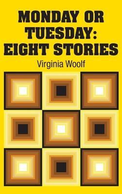 Monday or Tuesday: Eight Stories by Woolf, Virginia