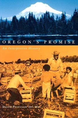 Oregon's Promise: An Interpretive History by Peterson Del Mar, David