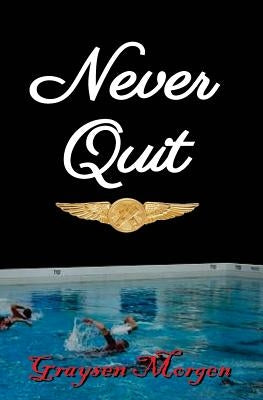 Never Quit by Morgen, Graysen