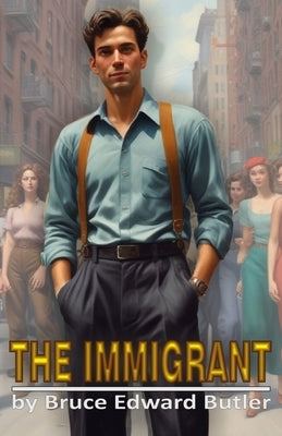 The Immigrant by Butler, Bruce Edward
