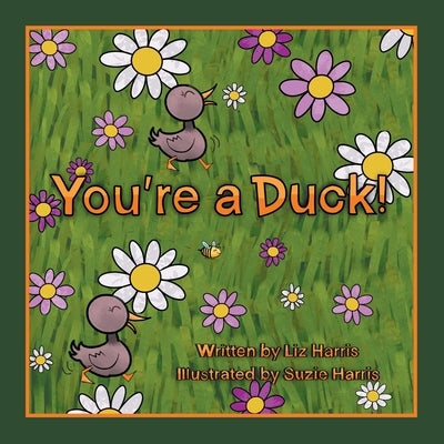 You're a Duck! by Harris, Liz