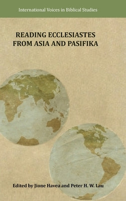 Reading Ecclesiastes from Asia and Pasifika by Havea, Jione