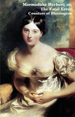 Marmaduke Herbert; Or, the Fatal Error by Blessington, Marguerite