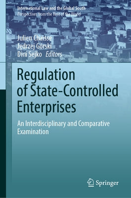 Regulation of State-Controlled Enterprises: An Interdisciplinary and Comparative Examination by Chaisse, Julien