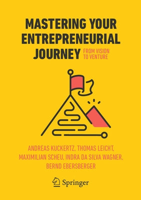 Mastering Your Entrepreneurial Journey: From Vision to Venture by Kuckertz, Andreas