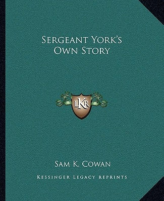Sergeant York's Own Story by Cowan, Sam K.