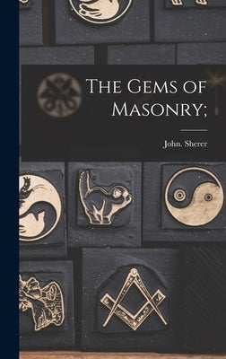 The Gems of Masonry; by Sherer, John