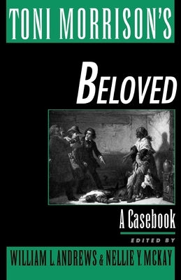 Toni Morrison's Beloved: A Casebook by William L. Andrews, William