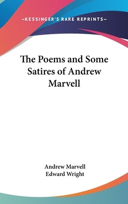 The Poems and Some Satires of Andrew Marvell by Marvell, Andrew