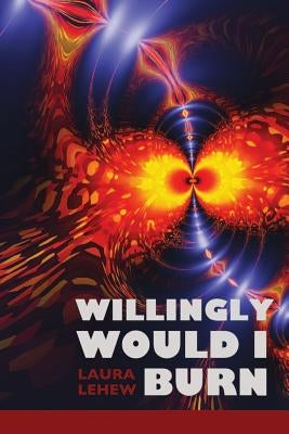 Willingly Would I Burn by Ayers, Lana Hechtman
