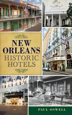 New Orleans Historic Hotels by Oswell, Paul