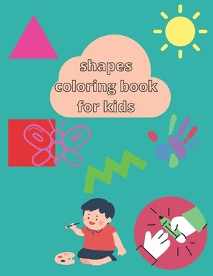 shapes coloring book for kids: learning the shapes by Archi, Zineb