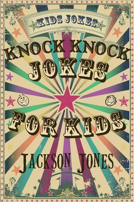 Kids Jokes: Knock Knock Jokes For Kids by Jones, Jackson