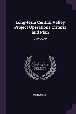 Long-term Central Valley Project Operations Criteria and Plan: Cvp-Ocap by Anonymous