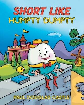 Short Like Humpty Dumpty by Paul Douglas Castle