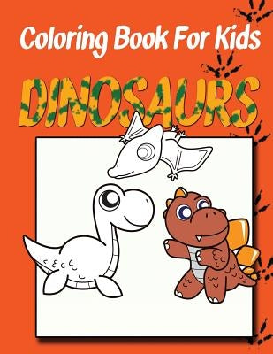 Coloring Book for Kids: Dinosaurs: Kids Coloring Book by Speedy Publishing LLC