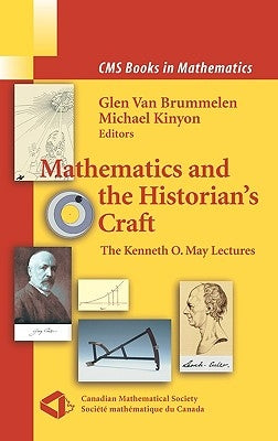 Mathematics and the Historian's Craft: The Kenneth O. May Lectures by Kinyon, Michael