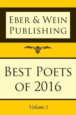 Best Poets of 2016: Vol. 1 by Eber &. Wein