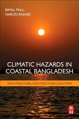 Climatic Hazards in Coastal Bangladesh: Non-Structural and Structural Solutions by Paul, Bimal