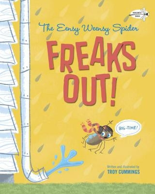 The Eensy Weensy Spider Freaks Out! (Big-Time!) by Cummings, Troy