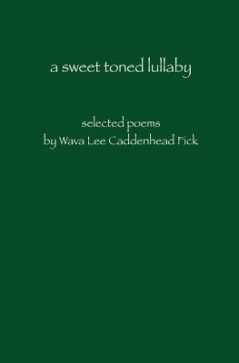 A sweet toned lullaby by Fick, Wava Lee Caddenhead