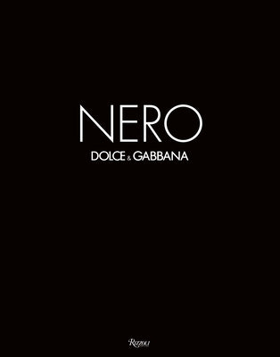 Nero: The Color of Dolce & Gabbana by Dolce, Domenico