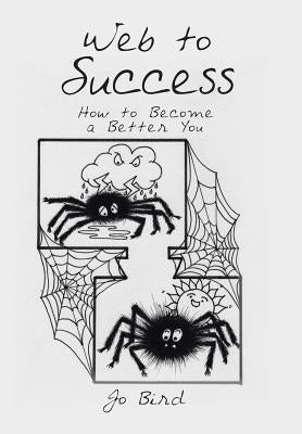Web to Success: How to Become a Better You by Bird, Jo