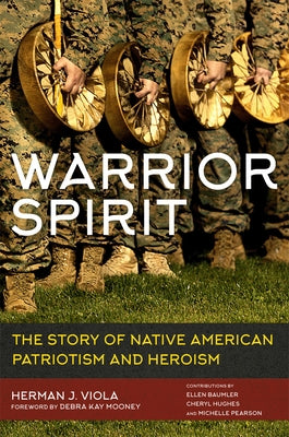 Warrior Spirit: The Story of Native American Patriotism and Heroism by Viola, Herman J.