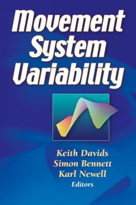 Movement System Variability by Davids, Keith
