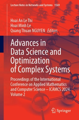 Advances in Data Science and Optimization of Complex Systems: Proceedings of the International Conference on Applied Mathematics and Computer Science by Le Thi, Hoai An