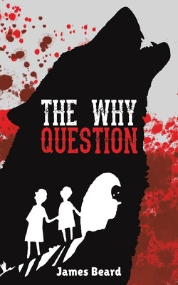 The Why Question by Beard, James