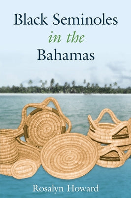 Black Seminoles in the Bahamas by Howard, Rosalyn