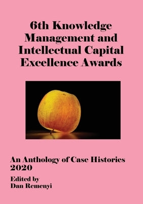 6th Knowledge Management and Intellectual Capital Excellence Awards 2020 by Remenyi, Dan