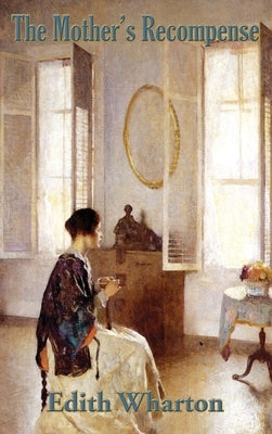 The Mother's Recompense by Wharton, Edith