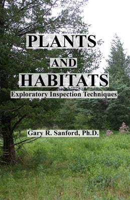 Plants and Habitats: Exploratory Inspection Techniques by Sanford, Gary R.