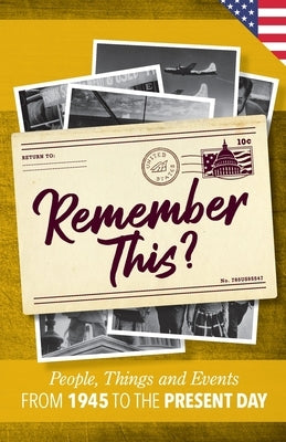 Remember This?: People, Things and Events from 1945 to the Present Day (US Edition) by Moss, Gilbert