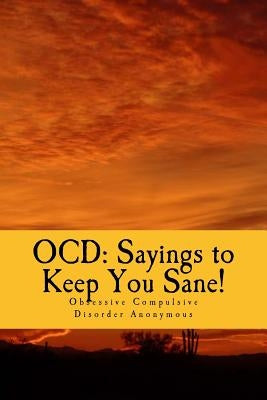 Ocd: Sayings to Keep You Sane!: Reminders, Affirmations & Slogans by Komor, Christian R.
