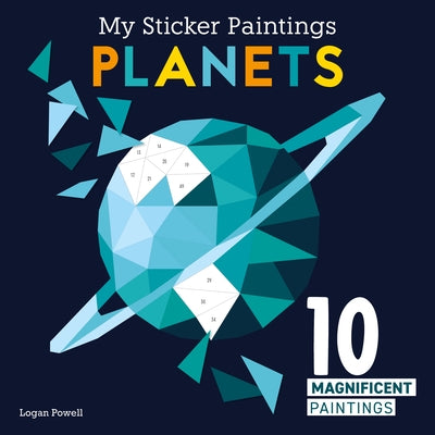 My Sticker Paintings: Planets: 10 Magnificent Paintings by Powell, Logan