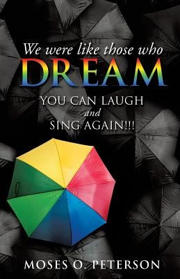 We Were Like Those Who Dream by Peterson, Moses O.