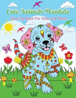 Cute Animals Mandala: Coloring Book For Kids And Teens by Fairyland Books