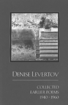Collected Earlier Poems 1940-1960 by Levertov, Denise