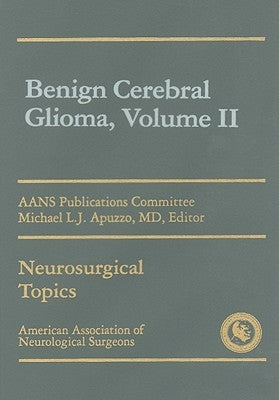Benign Cerebral Glioma, Volume II by Apuzzo, Michael L. J.