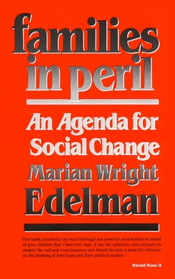 Families in Peril: An Agenda for Social Change by Edelman, Marian Wright