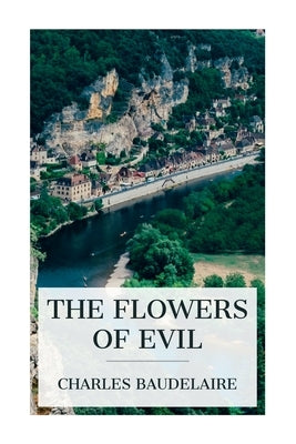 The Flowers of Evil by Baudelaire, Charles