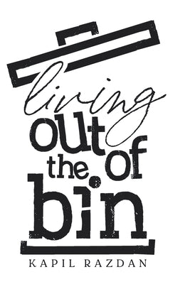 Living Out of the Bin: A mirror to my soul by Razdan, Kapil