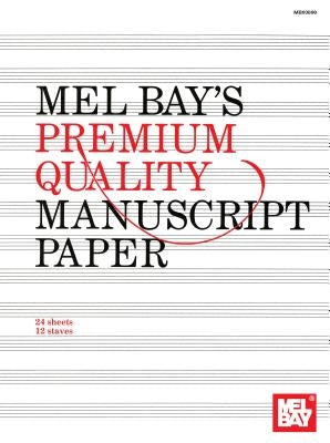 Premium Quality Manuscript Paper Twelve-Stave Quire (24) by Mel Bay Publications Inc