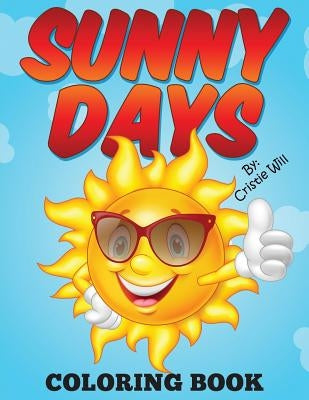 Sunny Days: Coloring Book by Will, Cristie